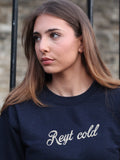 Reyt Cold Sweatshirt Hoodie or T-Shirt