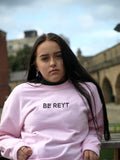 BE REYT Sweatshirt Hoodie or T-Shirt