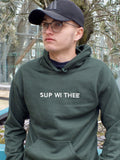 Sup wi Thee Sweatshirt Hoodie or T-Shirt