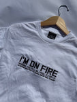 I'm On Fire Sweatshirt Hoodie or T-Shirt