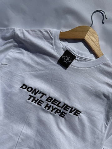Don't Believe The Hype Sweatshirt Hoodie or T-Shirt