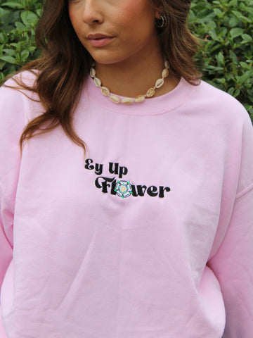 Ey Up Flower Sweatshirt Hoodie or T-Shirt