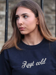 Reyt Cold Sweatshirt Hoodie or T-Shirt