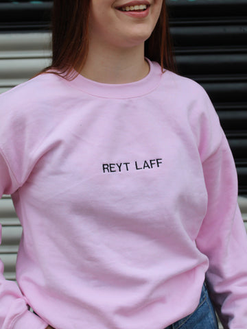 Reyt Laff Sweatshirt Hoodie or T-Shirt